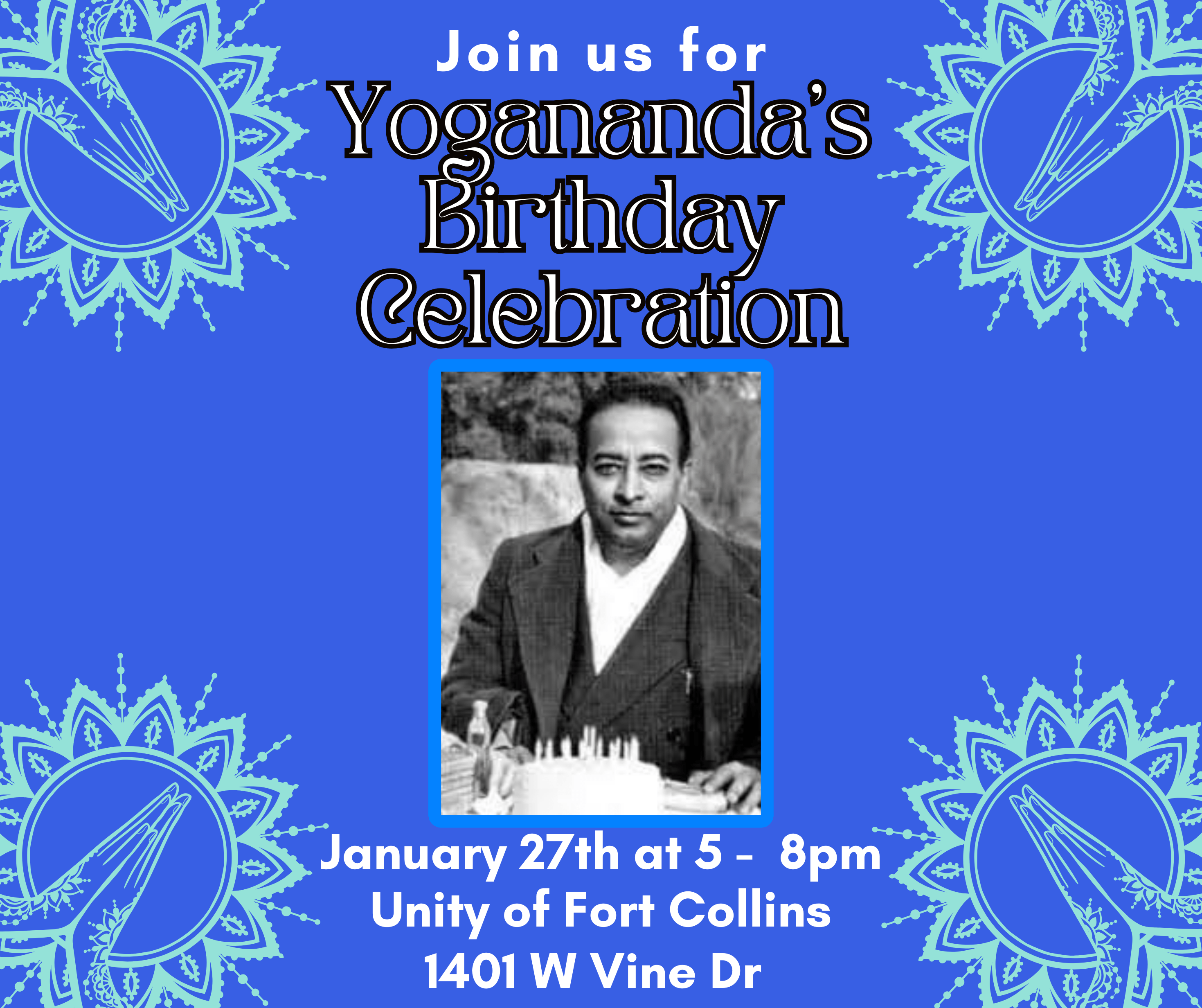 Yogananda's Birthday Celebration, January 27 from 5pm-8pm at Unity of Fort Collins: 1401 W Vine Dr